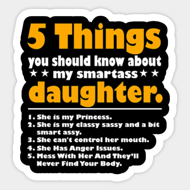 5 Things You Should Know About My Smartass Daughter Sticker by David Brown